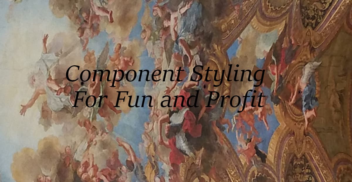 Component Styling For Fun and Profit
