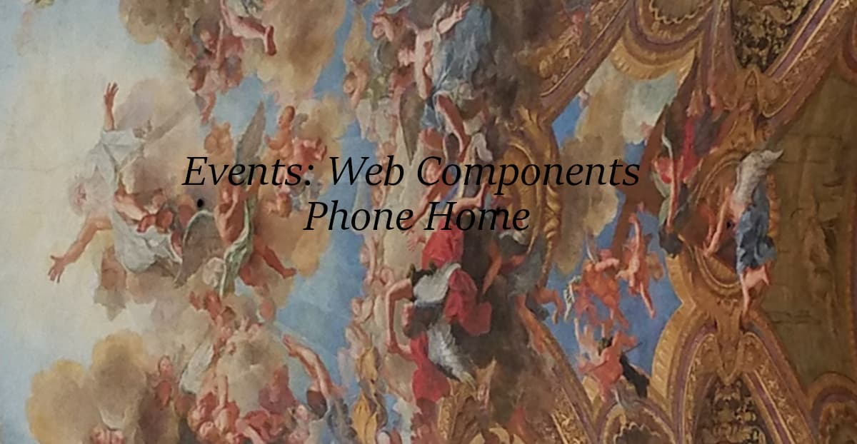 Events: Web Components Phone Home